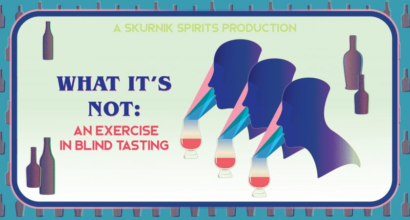 What It’s Not: An Exercise in Blind Tasting