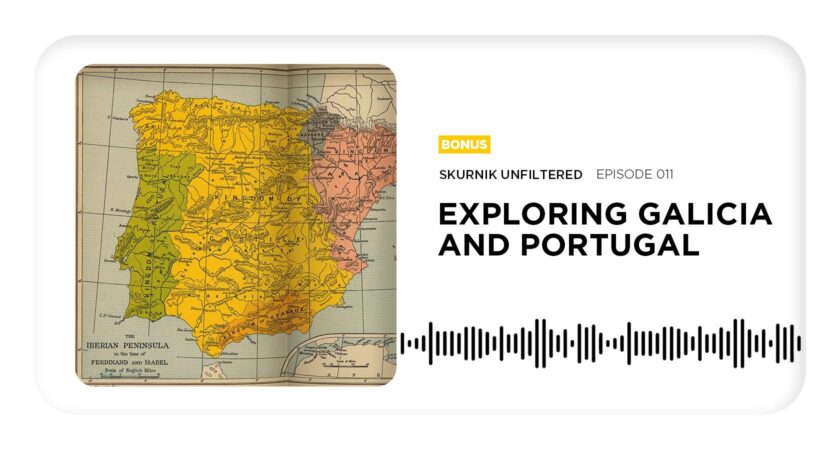 Bonus Episode: Exploring Galicia and Portugal