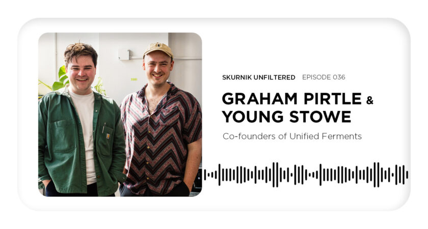 Graham Pirtle and Young Stowe of Unified Ferments